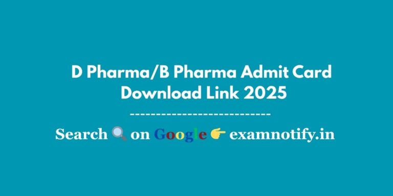 B Pharma D Pharma Admit Card Download Link 2025