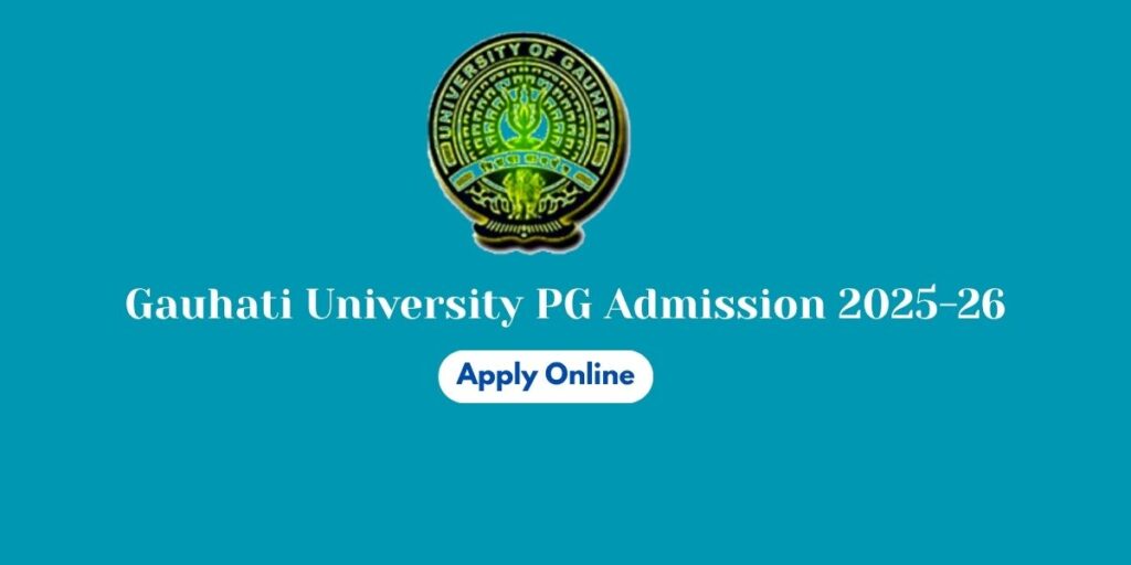 Gauhati University PG Admission 2025-26