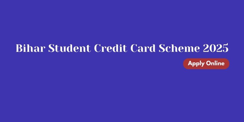 Bihar Student Credit Card Scheme 2025