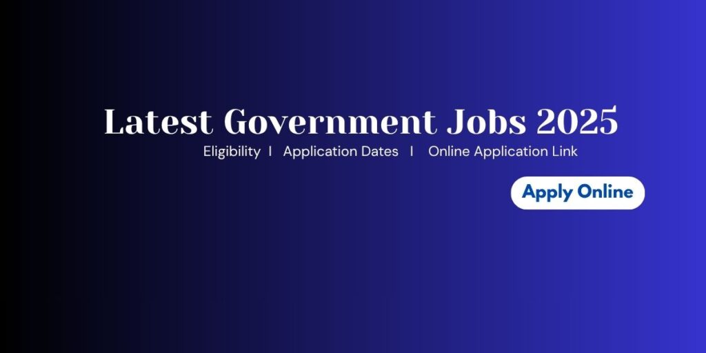 Latest Government Jobs 2025